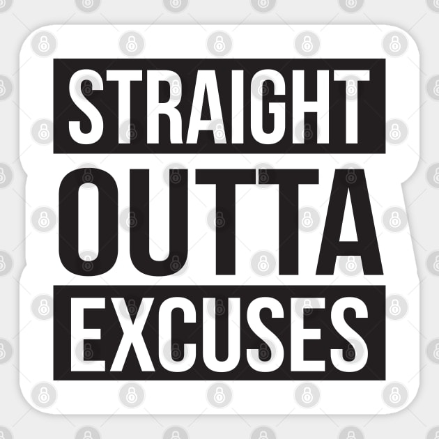 Straight Out of Excuses Sticker by upursleeve